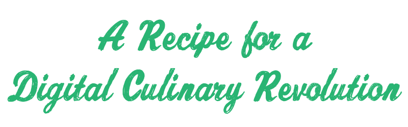 A Recipe for a Digital Culinary Revolution